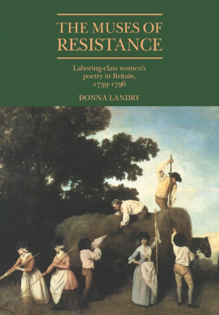 The Muses of Resistance : Laboring-Class Women's Poetry in Britain, 1739-1796, Paperback / softback Book