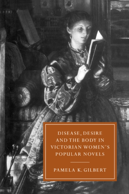 Disease, Desire, and the Body in Victorian Women's Popular Novels, Paperback / softback Book