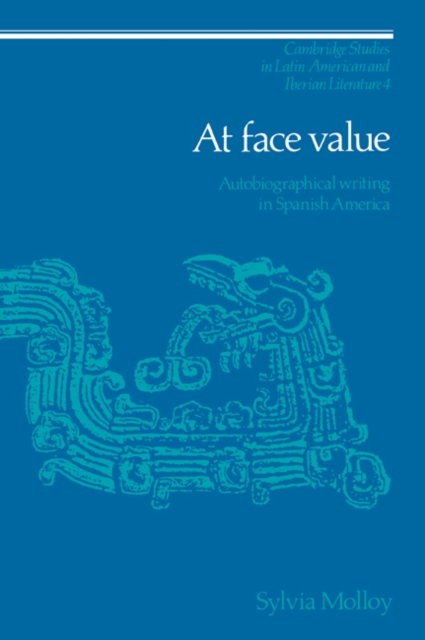 At Face Value : Autobiographical Writing in Spanish America, Paperback / softback Book