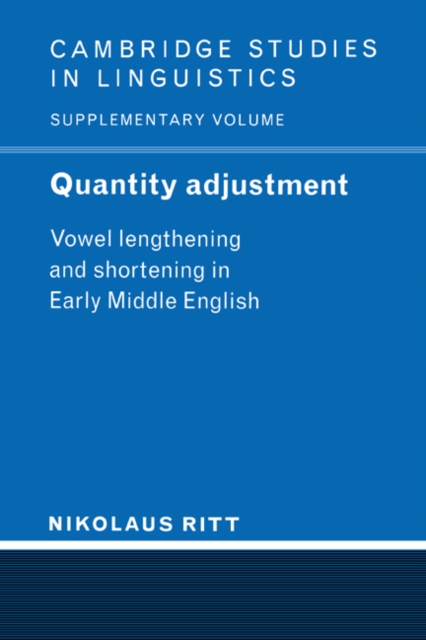 Quantity Adjustment : Vowel Lengthening and Shortening in Early Middle English, Paperback / softback Book