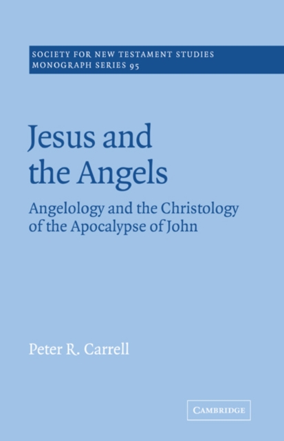 Jesus and the Angels : Angelology and the Christology of the Apocalypse of John, Paperback / softback Book