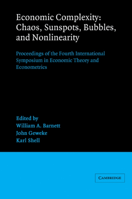 Economic Complexity: Chaos, Sunspots, Bubbles, and Nonlinearity : Proceedings of the Fourth International Symposium in Economic Theory and Econometrics, Paperback / softback Book