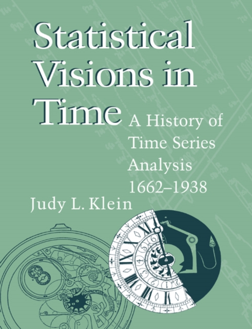 Statistical Visions in Time : A History of Time Series Analysis, 1662-1938, Paperback / softback Book