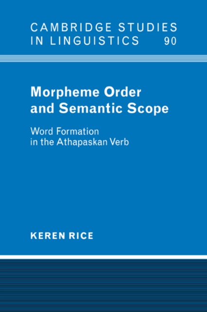 Morpheme Order and Semantic Scope : Word Formation in the Athapaskan Verb, Paperback / softback Book