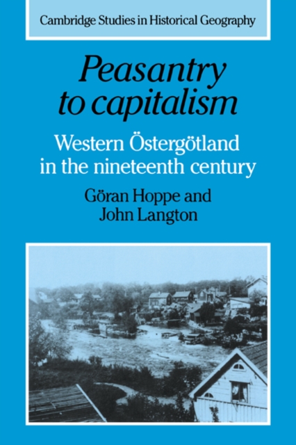 Peasantry to Capitalism : Western Ostergotland in the Nineteenth Century, Paperback / softback Book