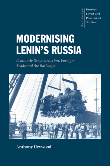 Modernising Lenin's Russia : Economic Reconstruction, Foreign Trade and the Railways, Paperback / softback Book