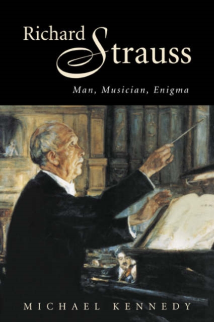 Richard Strauss : Man, Musician, Enigma, Paperback / softback Book