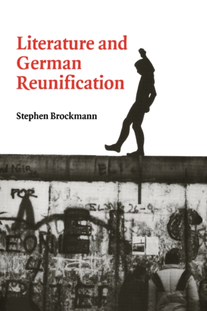 Literature and German Reunification, Paperback / softback Book