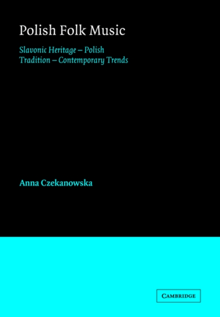 Polish Folk Music : Slavonic Heritage - Polish Tradition - Contemporary Trends, Paperback / softback Book