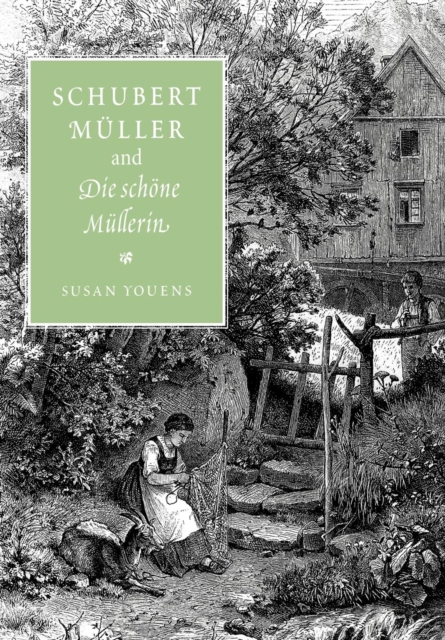 Schubert, Muller, and Die schone Mullerin, Paperback / softback Book