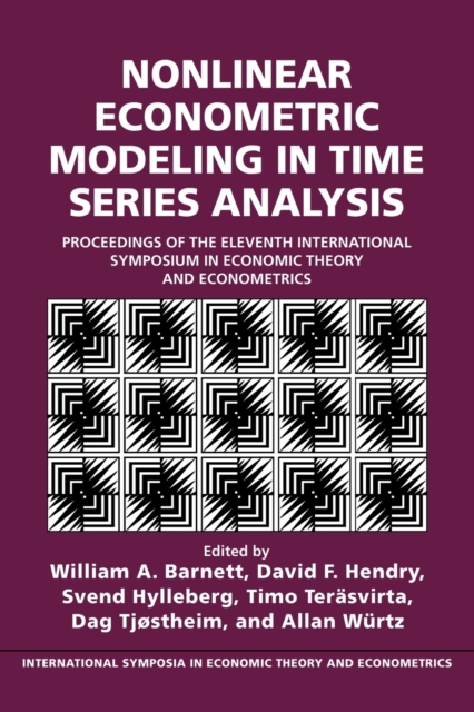 Nonlinear Econometric Modeling in Time Series : Proceedings of the Eleventh International Symposium in Economic Theory, Paperback / softback Book