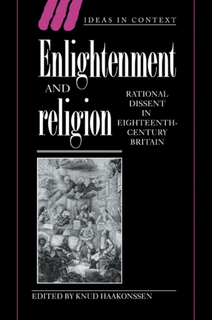 Enlightenment and Religion : Rational Dissent in Eighteenth-Century Britain, Paperback / softback Book