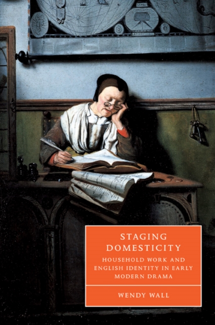 Staging Domesticity : Household Work and English Identity in Early Modern Drama, Paperback / softback Book
