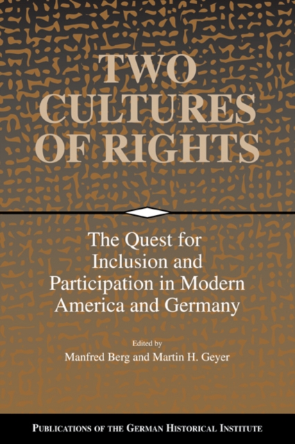 Two Cultures of Rights : The Quest for Inclusion and Participation in Modern America and Germany, Paperback / softback Book