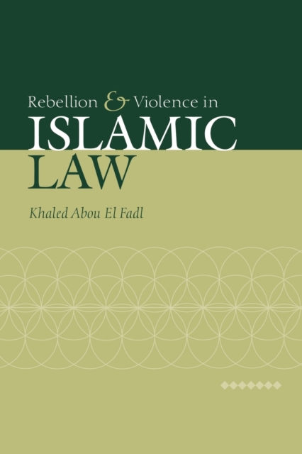 Rebellion and Violence in Islamic Law, Paperback / softback Book