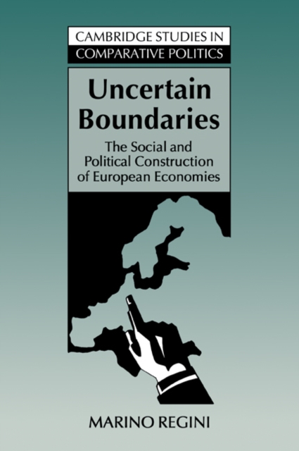 Uncertain Boundaries : The Social and Political Construction of European Economies, Paperback / softback Book