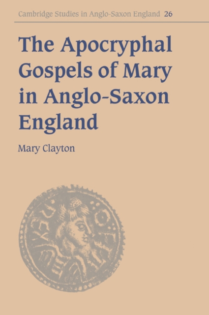 The Apocryphal Gospels of Mary in Anglo-Saxon England, Paperback / softback Book