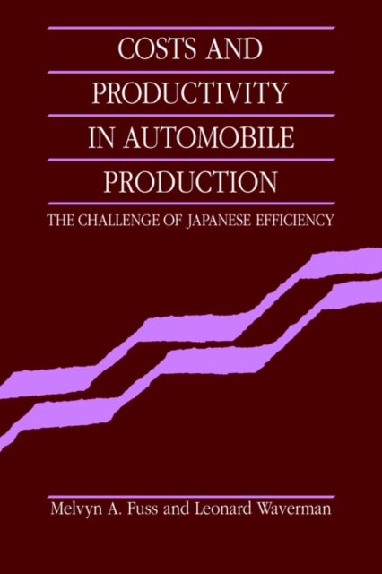 Costs and Productivity in Automobile Production : The Challenge of Japanese Efficiency, Paperback / softback Book
