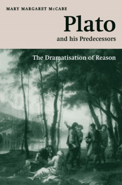 Plato and his Predecessors : The Dramatisation of Reason, Paperback / softback Book
