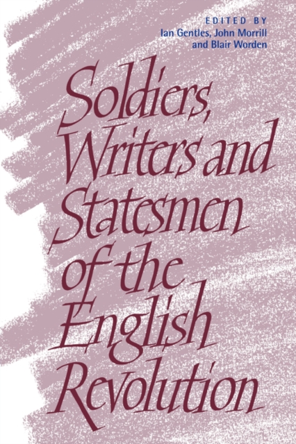 Soldiers, Writers and Statesmen of the English Revolution, Paperback / softback Book