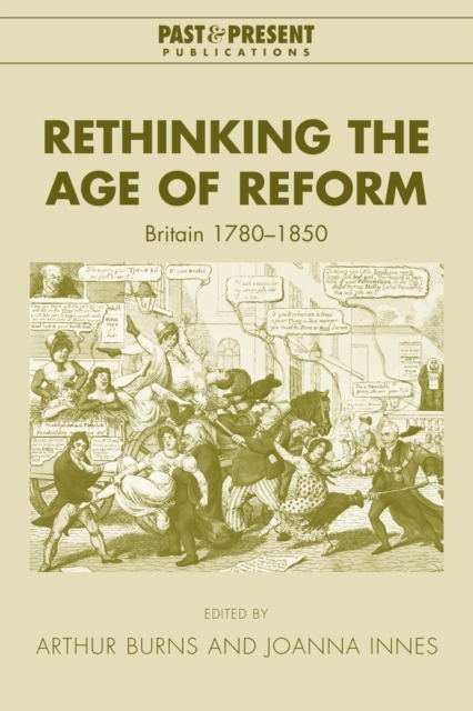 Rethinking the Age of Reform : Britain 1780-1850, Paperback / softback Book