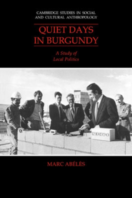 Quiet Days in Burgundy : A Study of Local Politics, Paperback / softback Book