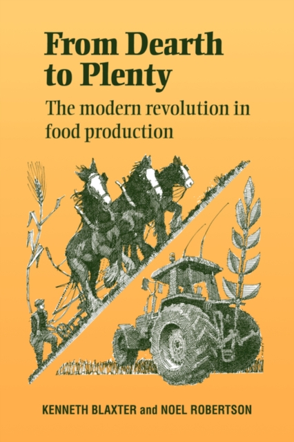 From Dearth to Plenty : The Modern Revolution in Food Production, Paperback / softback Book
