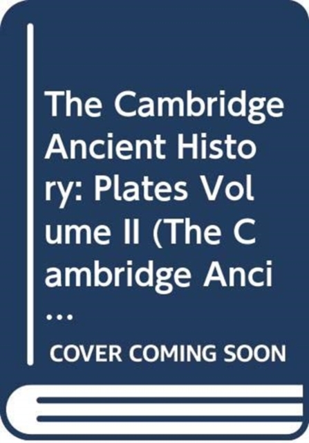 The Cambridge Ancient History : Plates Volume II, Hardback Book