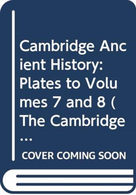 Cambridge Ancient History : Plates to Volumes 7 and 8, Hardback Book