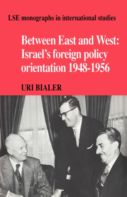 Between East and West : Israel's Foreign Policy Orientation 1948-1956, Paperback / softback Book