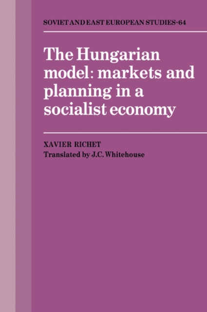 The Hungarian Model : Markets and Planning in a Socialist Economy, Paperback / softback Book