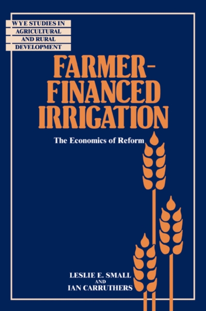 Farmer-Financed Irrigation : The Economics of Reform, Paperback / softback Book