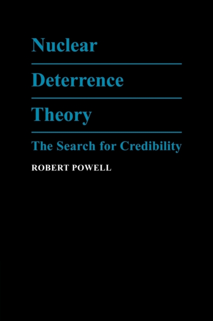 Nuclear Deterrence Theory : The Search for Credibility, Paperback / softback Book
