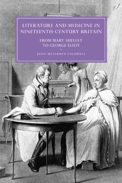 Literature and Medicine in Nineteenth-Century Britain : From Mary Shelley to George Eliot, Paperback / softback Book