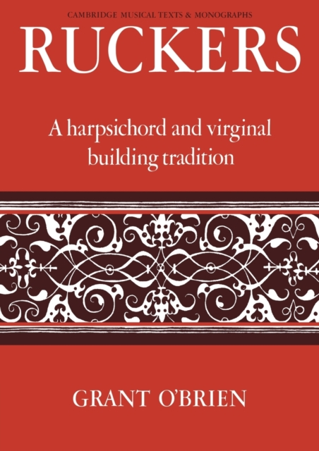 Ruckers : A Harpsichord and Virginal Building Tradition, Paperback / softback Book