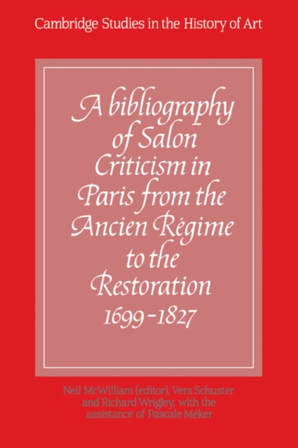 A Bibliography of Salon Criticism in Paris from the Ancien Regime to the Restoration, 1699-1827: Volume 1, Paperback / softback Book