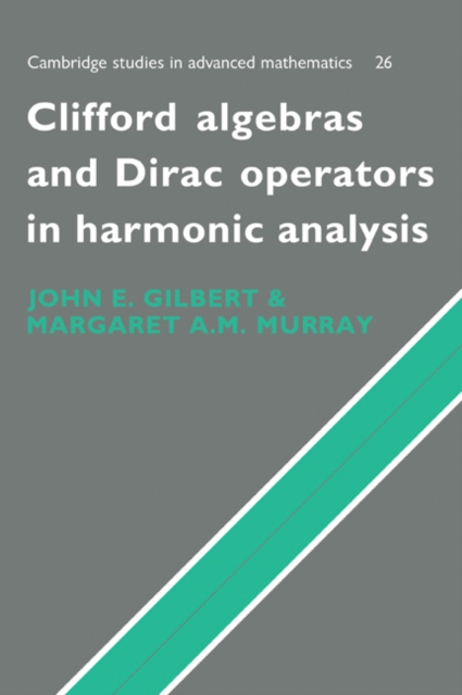 Clifford Algebras and Dirac Operators in Harmonic Analysis, Paperback / softback Book