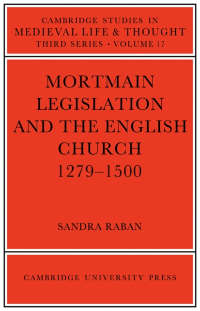 Mortmain Legislation and the English Church 1279-1500, Paperback / softback Book