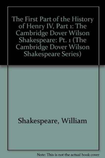 The First Part of the History of Henry IV, Part 1 : The Cambridge Dover Wilson Shakespeare, Hardback Book