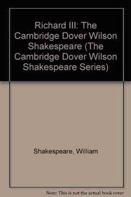Richard III : The Cambridge Dover Wilson Shakespeare, Hardback Book