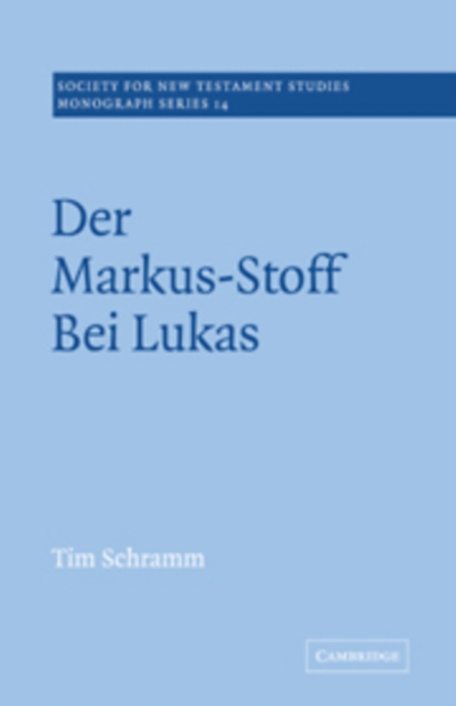 Der Markus-Stoff Bei Lukas : Eine Literarkritische und Redaktionsgeschichtliche Untersuchung, Hardback Book