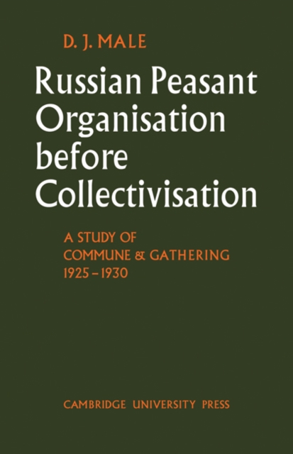 Russian Peasant Organisation Before Collectivisation : A Study of Commune and Gathering 1925-1930, Paperback / softback Book