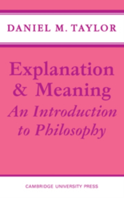 Explanation and Meaning : An Introduction to Philosophy, Hardback Book