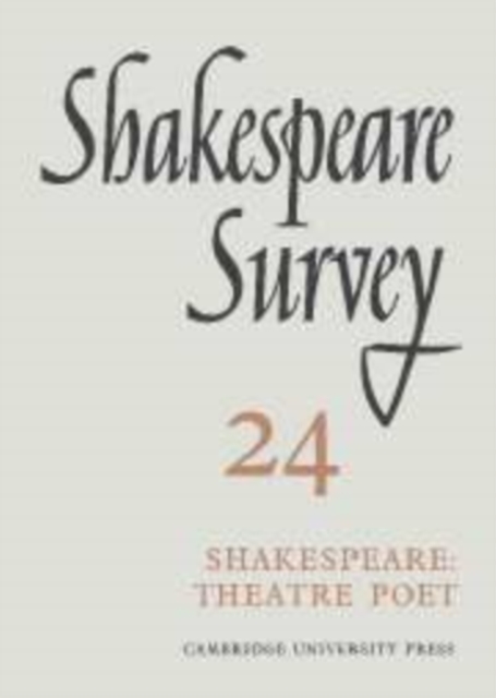 Shakespeare Survey: Volume 24, Shakespeare: Theatre Poet, Hardback Book