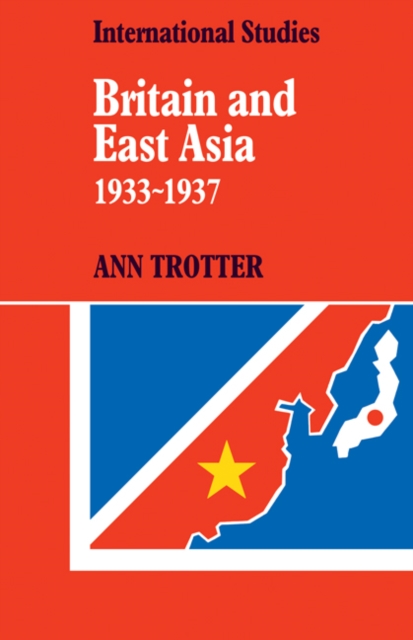 Britain and East Asia 1933-1937, Paperback / softback Book