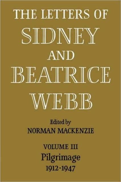 The Letters of Sidney and Beatrice Webb: Volume 3, Pilgrimage 1912-1947, Paperback / softback Book