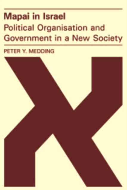 Mapai in Israel: Political Organisation and Government in a New Society, Hardback Book