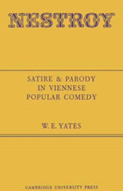 Nestroy: Satire and Parody in Viennese Popular Comedy, Hardback Book