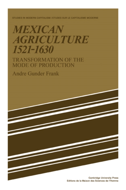 Mexican Agriculture 1521-1630 : Transformation of the Mode of Production, Paperback / softback Book