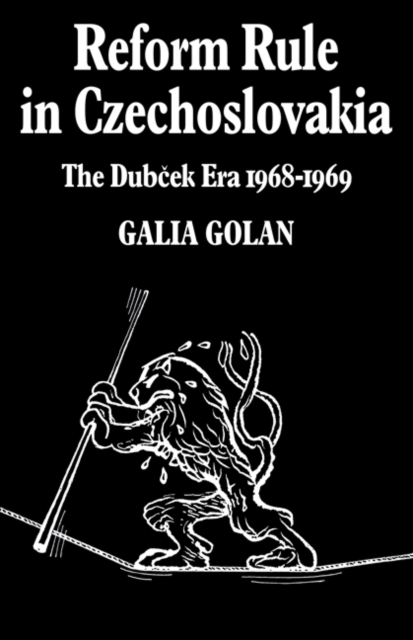 Reform Rule in Czechoslovakia : The Dubcek Era 1968-1969, Paperback / softback Book